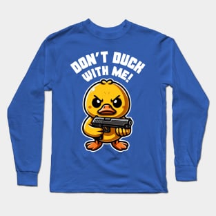 Don't Duck With Me Long Sleeve T-Shirt